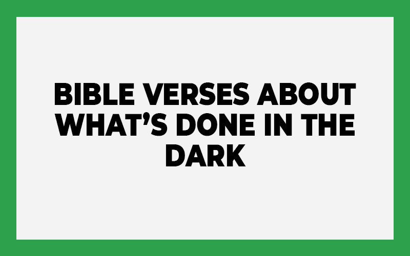 Bible Verses About What’s Done in the Dark