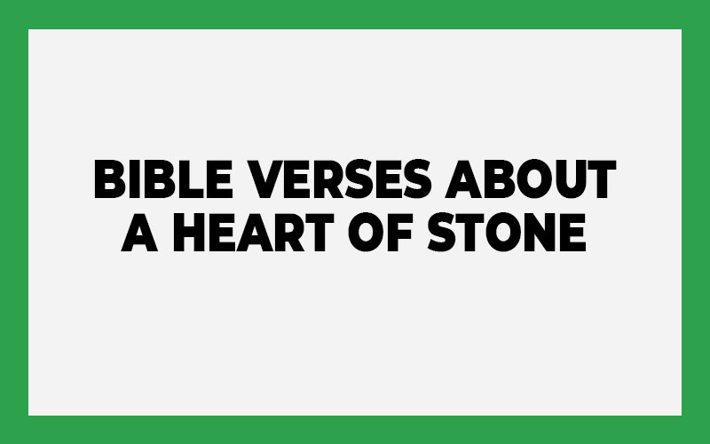 Bible Verses About a Heart of Stone