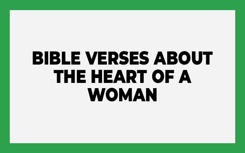 Bible Verses About The Heart Of A Woman