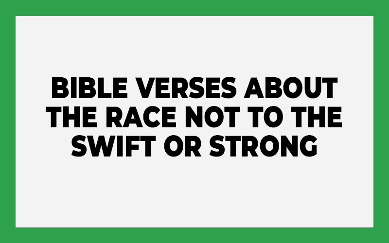 Bible Verses About the Race Not to the Swift or Strong