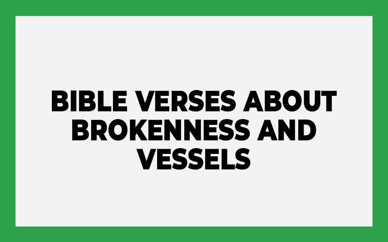 Bible Verses About Brokenness And Vessels