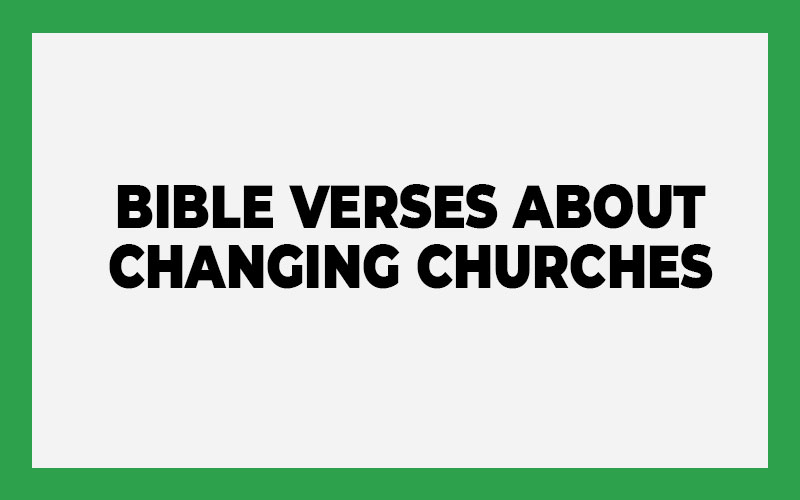 Bible Verses About Changing Churches