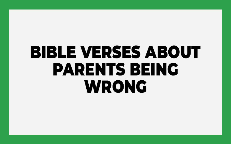 Bible Verses About Parents Being Wrong