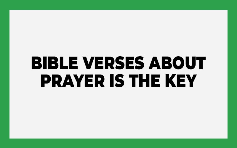 Bible Verses About Prayer is the Key