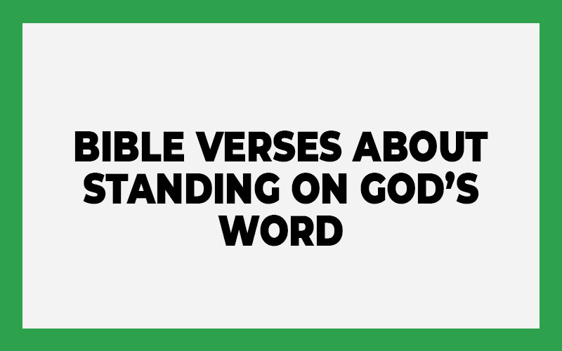 Bible Verses About Standing on God’s Word