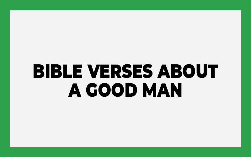 Bible Verses About a Good Man