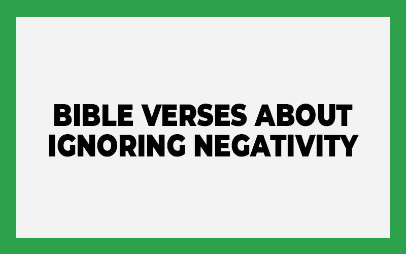 Bible Verses about Ignoring Negativity