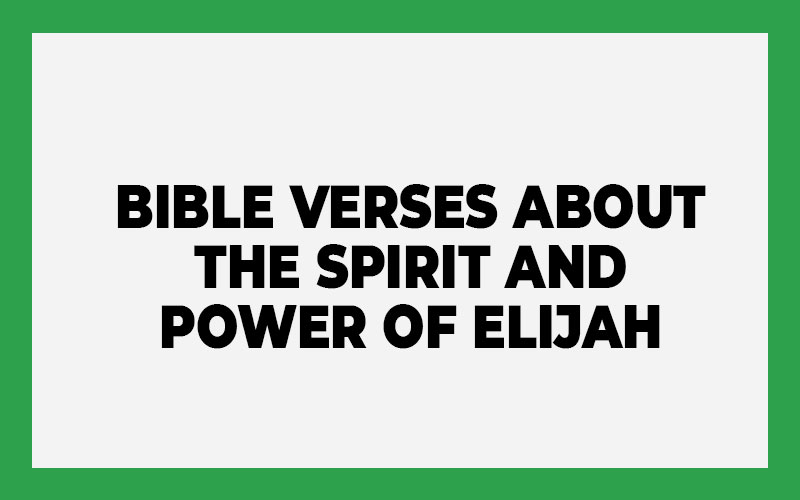 Bible Verses about the Spirit and Power of Elijah