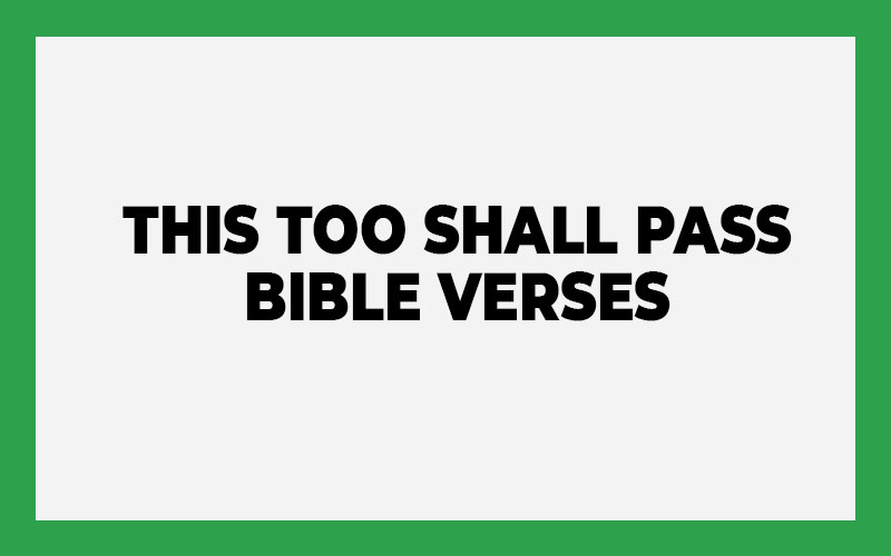 This Too Shall Pass Bible Verses